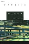 Dancing Naked: A Novel (Volume 1) Dancing Naked: A Novel (Volume 1)