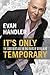 It's Only Temporary: The Good News and the Bad News of Being Alive