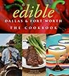 Edible Dallas & Fort Worth: The Cookbook