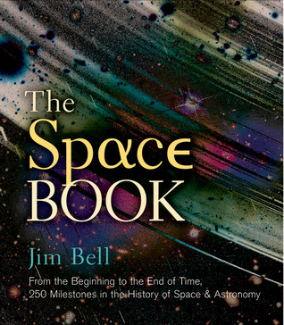 The Space Book: From the Beginning to the End of Time, 250 Milestones in the History of Space & Astronomy (Union Square & Co. Milestones)