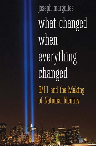 What Changed When Everything Changed: 9/11 and the Making of National Identity (Hardcover)