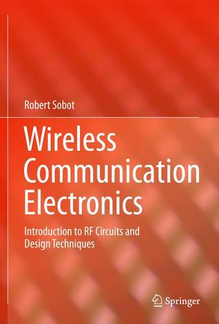 Wireless Communication Electronics: Introduction to RF Circuits and Design Techniques (Hardcover)