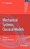 Mechanical Systems, Classical Models: Volume 1: Particle Mechanics (Mathematical and Analytical Techniques with Applications to Engineering)