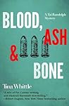 Blood, Ash, and Bone by Tina Whittle