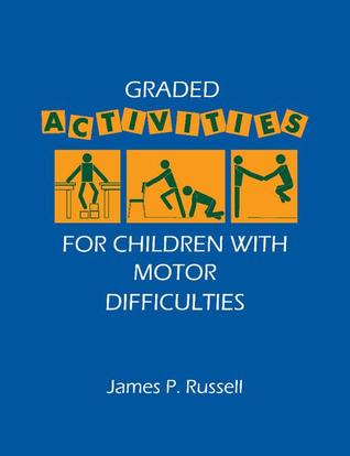 Graded Activities for Children with Motor Difficulties (Cambridge Educational)