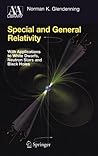 Special and General Relativity: With Applications to White Dwarfs, Neutron Stars and Black Holes (Astronomy and Astrophysics Library)