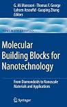 Molecular Building Blocks for Nanotechnology: From Diamondoids to Nanoscale Materials and Applications (Topics in Applied Physics, 109) Molecular Building Blocks for Nanotechnology: From Diamondoids to Nanoscale Materials and Applications (Topics in Applied Physics, 109)
