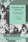 Inducible Plant Proteins: Their Biochemistry and Molecular Biology (Society for Experimental Biology Seminar Series, Series Number 49) Inducible Plant Proteins: Their Biochemistry and Molecular Biology (Society for Experimental Biology Seminar Series, Series Number 49)