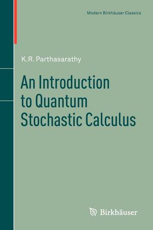 An Introduction to Quantum Stochastic Calculus (Modern Birkhäuser Classics)