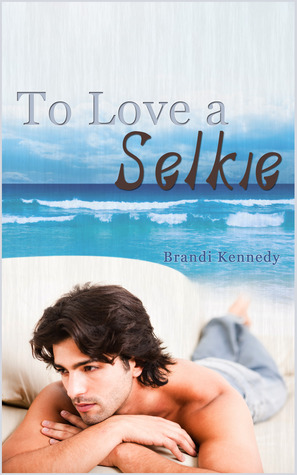 To Love a Selkie (Kindle Edition)