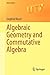 Algebraic Geometry and Commutative Algebra (Universitext)