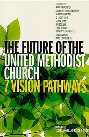 The Future of the United Methodist Church: 7 Vision Pathways