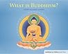 What is Buddhism? by Kelsang Gyatso What is Buddhism? by Kelsang Gyatso