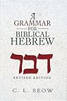 A Grammar for Biblical Hebrew by C.L. Seow