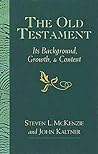 The Old Testament: Its Background, Growth, & Content The Old Testament: Its Background, Growth, & Content