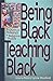 Being Black, Teaching Black: Politics and Pedagogy in Religious Studies