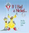 If I Had a Nickel If I Had a Nickel