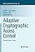 Adaptive Cryptographic Access Control (Advances in Information Security, 48)