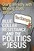 Blue Collar Resistance and the Politics of Jesus by Tex Sample