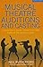 Musical Theatre Auditions and Casting: A Performer's Guide Viewed From Both Sides of the Audition Table
