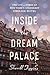 Inside the Dream Palace: Th...