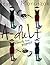 A-Dult: A (mostly true) Memoir