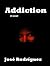 Addiction by José R. Rodríguez
