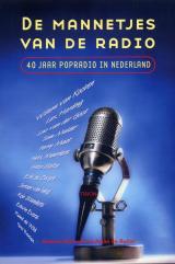 De mannetjes van de radio: 40 jaar popradio in Nederland (Paperback)