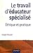 Le travail d'éducateur spécialisé