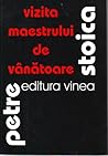 Vizita maestrului de vânătoare by Petre Stoica