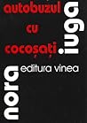 Autobuzul cu cocoșați by Nora Iuga