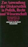 Zur Anwendung der Diskursethik in Politik, Recht und Wissenschaft