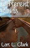 Different Roads by Lori L. Clark