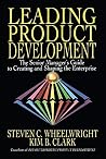 Leading Product Development: The Senior Manager's Guide to Creating and Shaping the Enterprise Leading Product Development: The Senior Manager's Guide to Creating and Shaping the Enterprise