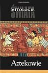 Aztekowie by Justyna Olko