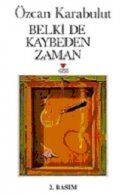 Belki de Kaybeden Zaman