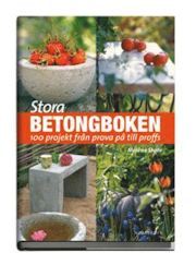 Stora betongboken : 100 projekt  från prova på till proffs