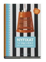 Nyfixat : 57 projekt för dig som gillar återbruk (Hardcover)
