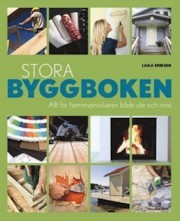Stora byggboken : allt för hemmasnickaren både ute och inne