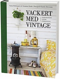 Vackert med vintage : inspiration, idéer, inredning