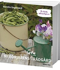Nybörjarens lata trädgård : de bästa odlingstipsen