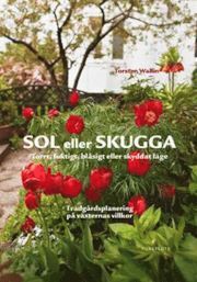 Sol eller skugga : torrt, fuktigt, blåsigt eller skyddat läge (Hardcover)