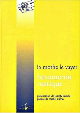 Hexameron rustique, ou les six journées passées à la campagne entre des personnes studieuses (Paperback)