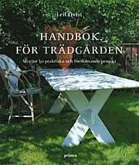 Handbok för trädgården : mer än 50 praktiska och förskönande projekt (Paperback)