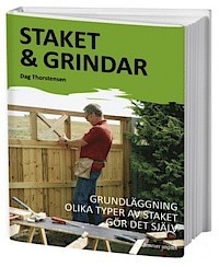 Staket & grindar : grundläggning olika typer av staket gör det själv