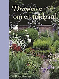Drömmen om en trädgård : planering inspiration växtval
