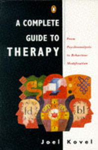 A Complete Guide to Therapy: From Psychoanalysis to Behaviour Modification (Pelican)