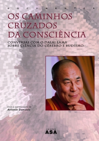 Os Caminhos Cruzados da Consciência: Conversas com o Dalai Lama Sobre Ciência do Cérebro e Budismo