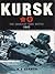 Kursk: The Greatest Tank Battle 1943
