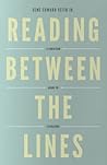 Reading Between the Lines by Gene Edward Veith Jr.
